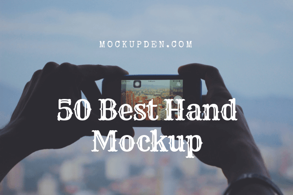 Hand Mockup | 51 +Hand PSD Scene Templates for Different Projects