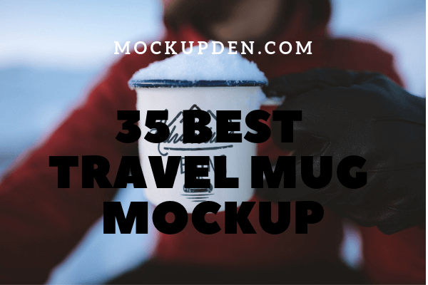 Travel Mug Mockup | 37+ Creative PSD and Vector Templates for Alternative Design Idea